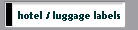 hotel / luggage labels